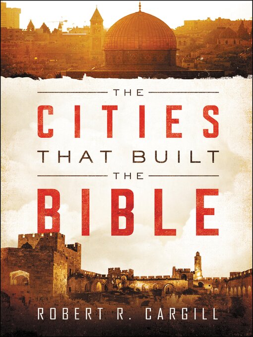 Title details for The Cities That Built the Bible by Robert R. Cargill - Available